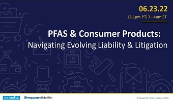 PFAS & Consumer Products:  Navigating Evolving Liability & Litigation