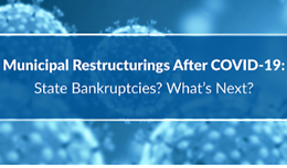 Municipal Restructuring Post COVID 19: State Bankruptcies? What's Next Webinar