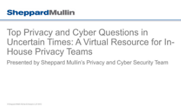 Top Privacy and Cyber Questions in Uncertain Times: A Virtual Resource for In-House Privacy Teams