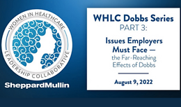WHLC Dobbs Series, Part 3: Issues Employers Must Face – the Far-Reaching Effects of Dobbs.