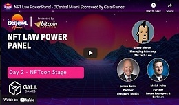 NFT Law Power Panel - DCentral Miami Sponsored by Gala Games