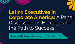 Latinx Executives in Corporate America: A Panel Discussion on Heritage and the Path to Success