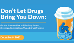 Don’t Let Drugs Bring You Down: Get the Scoop on How to Effectively Prevent, Recognize, Investigate and Report Drug Diversion