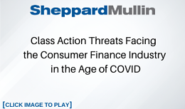 Class Action Threats Facing the Consumer Finance Industry in the Age of COVID
