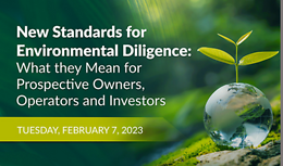 New Environmental Diligence Standards: What They Mean for Prospective Owners, Operators and Investors