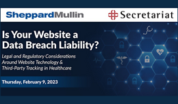 Your Website A Data Breach Liability? Legal and Regulatory Considerations Around Website Technology & Third-Party Tracking in Healthcare