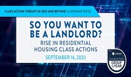 So You Want to Be a Landlord? Rise in Residential Housing Class Actions