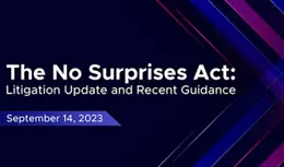 The No Surprises Act: Litigation Update and Recent Guidance