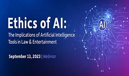 Ethics of AI: The Implications of Artificial Intelligence Tools in Law & Entertainment