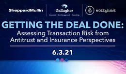Getting the Deal Done: Assessing Transactional Risk from Antitrust and Insurance Perspectives
